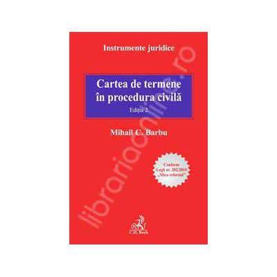 Cartea de termene in procedura civila. Editia 2 -  Conform Legii nr. 202/2010 ,,Mica reforma"