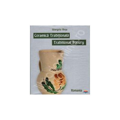 Ceramica Traditionala - Traditional Pottery