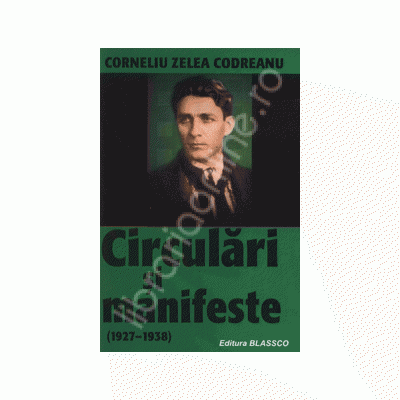 Circulari si manifeste (1927 - 1938). Prima editie din Tara dupa editia din 1940