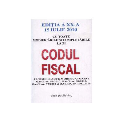 Codul Fiscal cu modificarile si completarile pana la 15 Iulie 2010