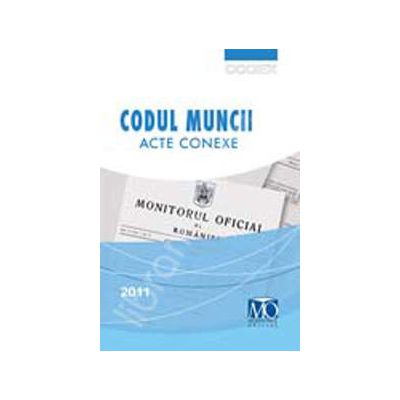 Codul Muncii. Acte conexe (Editia a XI-a)