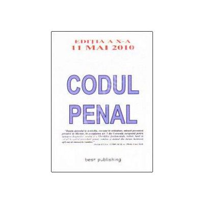Codul penal - 11 mai 2010 (Editia a X-a)