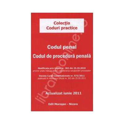 Codul penal. Codul de procedura penala. Actualizat - Iunie 2011