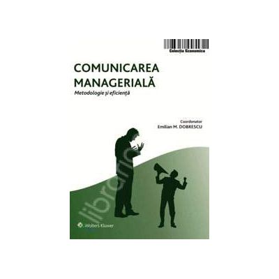 Comunicarea manageriala. Metodologie si eficienta