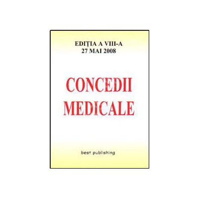 Concedii medicale. Editia a VIII-a