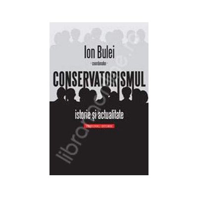 Conservatorismul. Istorie si actualitate