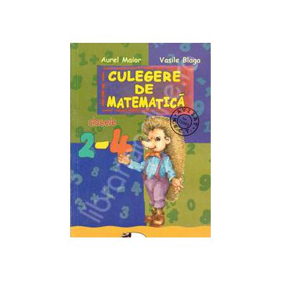 Culegere de matematica clasele II-IV (Aurel Maior, Vasile Blaga)