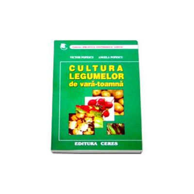 Cultura legumelor de Vara-Toamna. Tehnologii de cultura a legumelor