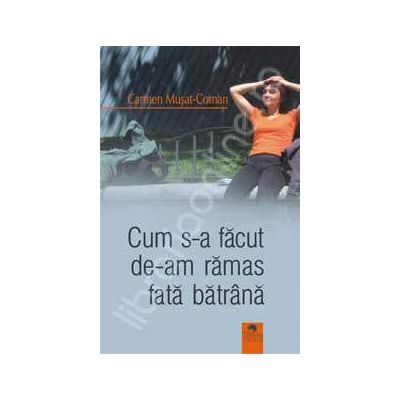 Cum s-a facut de-am ramas fata batrana