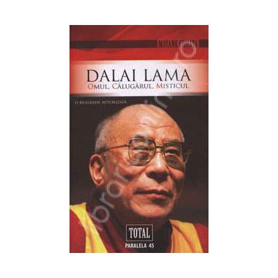 Dalai Lama. Omul, Calugarul, Misticul