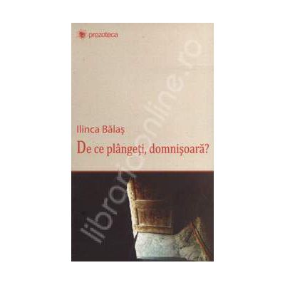De ce plangeti, domnisoara?