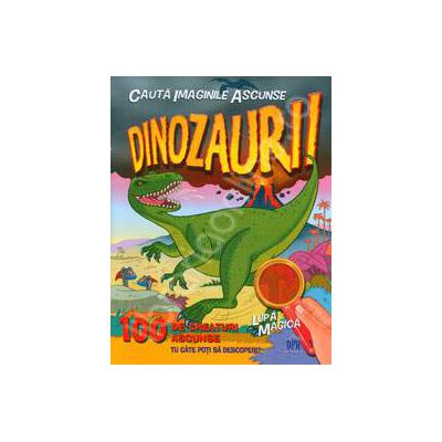 Dinozaurii 100 de creaturi ascunse (Contine lupa magica)
