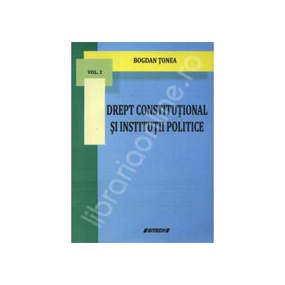 Drept constitutional si institutii politice (Volumul 1)