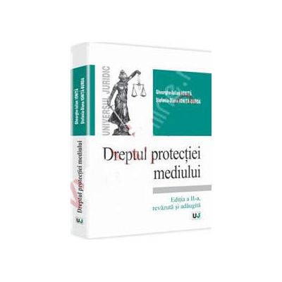 Dreptul protectiei mediului. Editia a II-a, revazuta si adaugita