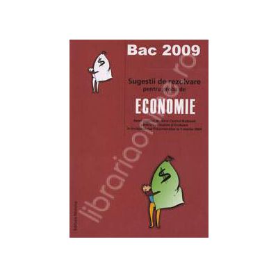 Bacalaureat 2009 Economie. Sugestii de rezolvare