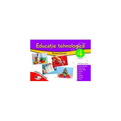 Educatie tehnologica pentru clasa a IV-a (caiet cu planse incluse), Editia a II-a revizuita
