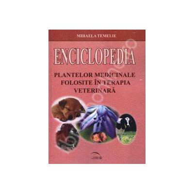 Enciclopedia plantelor medicinale folosite in terapia veterinara