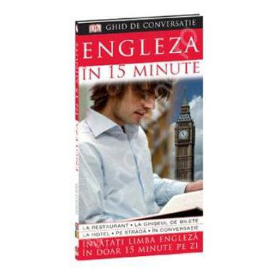 Engleza in 15 minute (Invatati limba engleza in doar 15 minute pe zi)