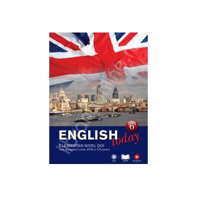 English today elementar nivelul doi (Volumul 6). Curs de engleza (carte, DVD, CD audio)