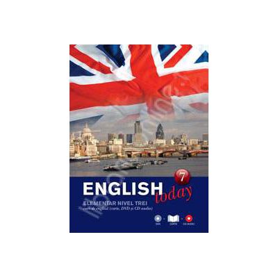 English today incepatori nivelul trei (Volumul 7). Curs de engleza (carte, DVD, CD audio)