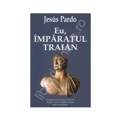 Eu, imparatul Traian (Eu, Marcus Ulpius Traianus)