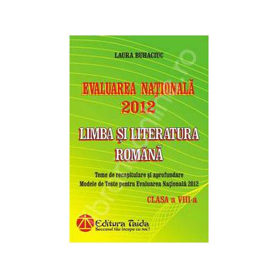 Evaluarea Nationala 2012. Limba si Literatura Romana pentru clasa a VIII-a