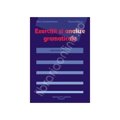 Exercitii si analize gramaticale. Gimnaziu si liceu