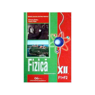 Fizica (F1+F2), manual pentru clasa a XII-a (Simona Bratu)