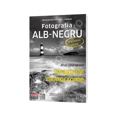 Fotografia Alb-Negru pe intelesul tuturor. Aflati totul despre imaginile monocrome