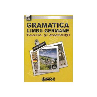 Gramatica limbii germane (2700 de exercitii). Teorie si exercitii