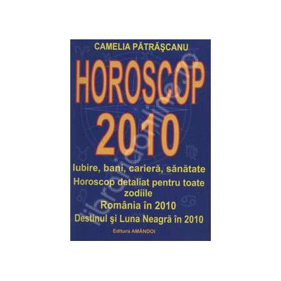 Horoscop 2010 (Horoscop detaliat pentru toate zodiile)
