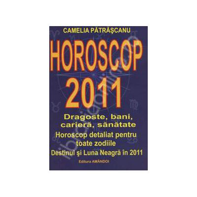 Horoscop 2011 - Dragoste, bani, sanatate