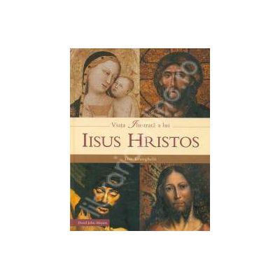 Iisus Hristos din Evanghelii - Viata ilustrata