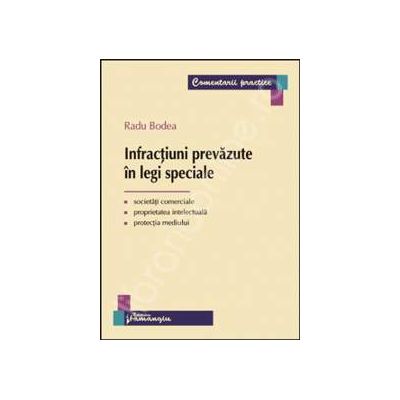 Infractiuni prevazute in legi speciale. Societati comerciale, proprietate intelectuala, protectia mediului