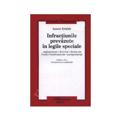 Infractiunile prevazute in legile speciale. Editia a 4-a, revizuita si actualizata