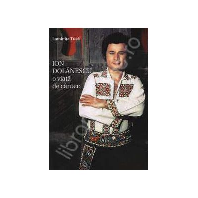 Ion Dolanescu o viata de cantec