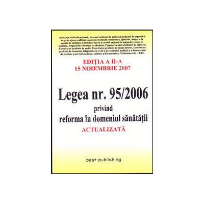 Legea nr. 95/2006 privind reforma in domeniul sanatatii. Editia a II-a