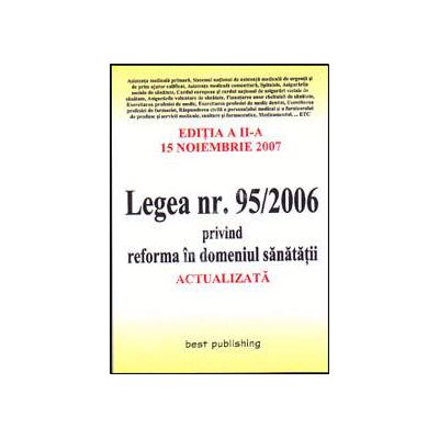 Legea nr. 95/2006 privind reforma in domeniul sanatatii. Editia a II-a