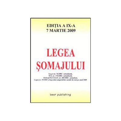 Legea somajului. Editia a IX. Actualizata 7 martie 2009