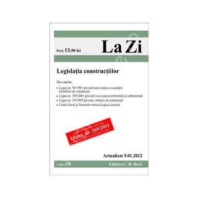 Legislatia constructiilor. Actualizata la 5.01.2012 (Cod 458)