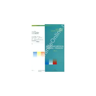 Dictionar Medical Roman - Francez.  Volumul. I