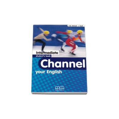 Channel your English Intermediate Student s Book - Mitchell H.Q.