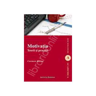 MOTIVATIA. Teorii si practici