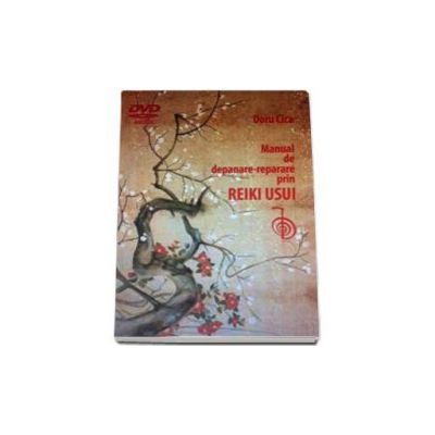 Manual de depanare-reparare prin Reiki Usui. Cartea contine DVD