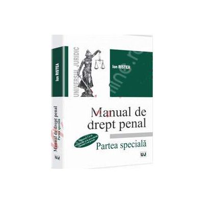 Manual de drept penal. Partea speciala - Volumele I si II (cu referire si la prevederile noului Cod penal)