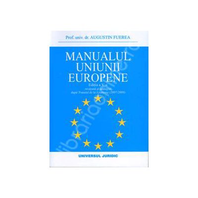 Manualul uniunii europene (Editia a V-a, revazuta si adaugita dupa Tratatul de la Lisabona(2007/2009))