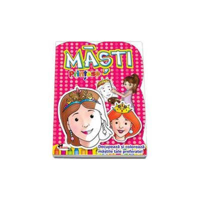Masti - Printese. Decupeaza si coloreaza mastile tale preferate
