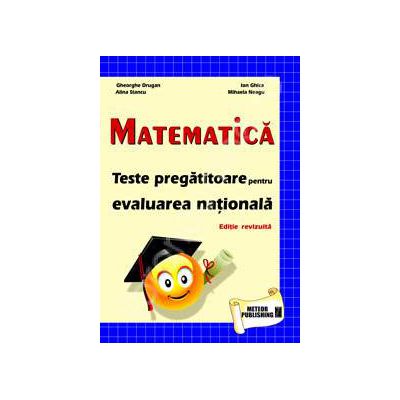 Matematica. Teste pregatitoare pentru evaluarea nationala (Editie revizuita)