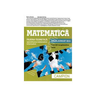 Matematica bacalaureat 2014, Filiera teoretica - Specializarea Matematica-Informatica. Exercitii recapitulatie. Teste
