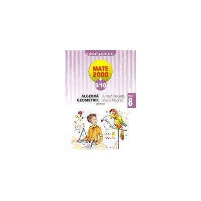 Matematica 2000+9/10 - Aritmetica, Algebra, Geometrie, Clasa a VIII-a (partea I)